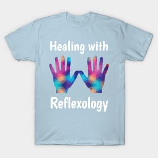 Healing with Reflexology (white text) (hands) T-Shirt